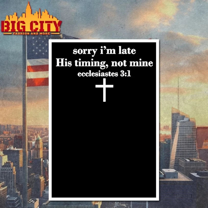 Sorry I’m Late His Timing Not Mine Ecclesiastes 3-1 shirt