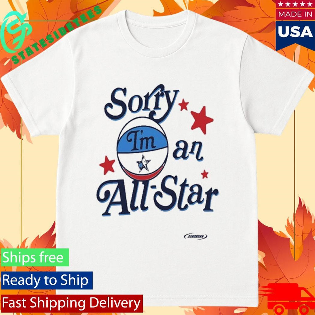 Sorry I’m an All Star Shirt