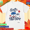 Sorry I’m an All Star Shirt