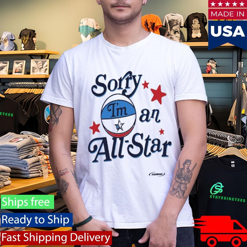 Sorry I’m an All Star Shirt