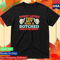 Sorry Ladies This Guy Has A Botched Circumcision Shirt