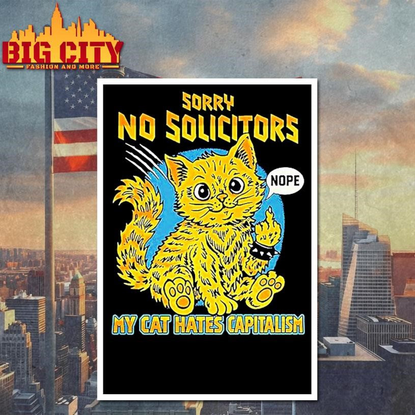 Sorry No Solicitors My Cat Hate Capitalism Kitty Middle Finger Shirt