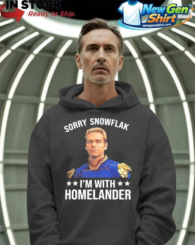 Sorry Snowflake I’m With Homelander Shirt