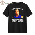 Sorry Snowflake I’m With Homelander tee