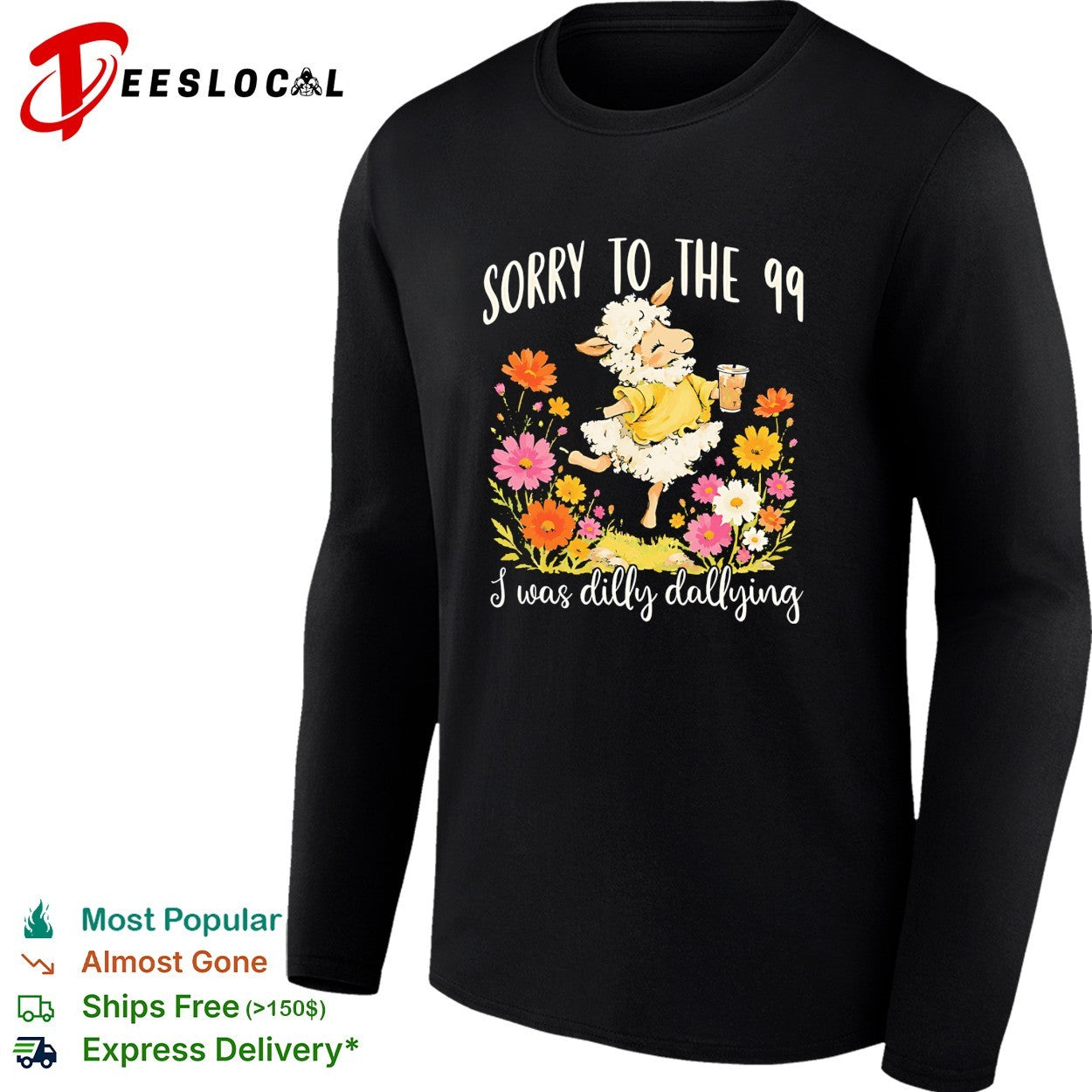 Sorry to the 99 I was dilly dallying sheep with flowers shirt
