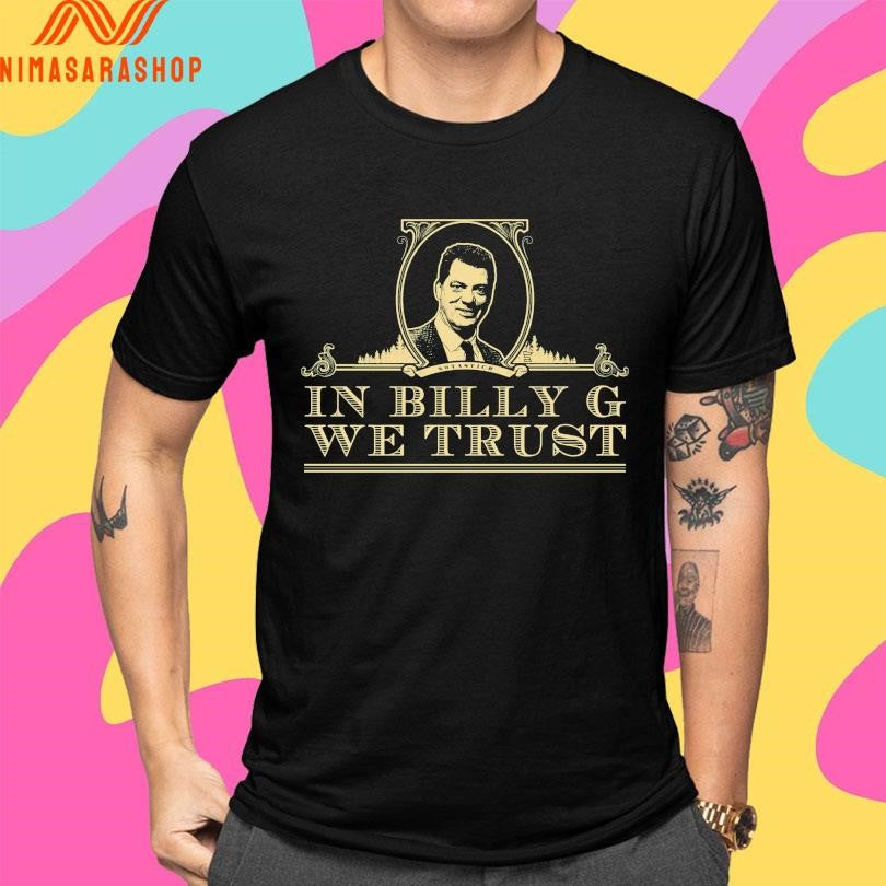 Sotastick In Billy G We Trust Shirts