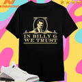 Sotastick In Billy G We Trust Shirts