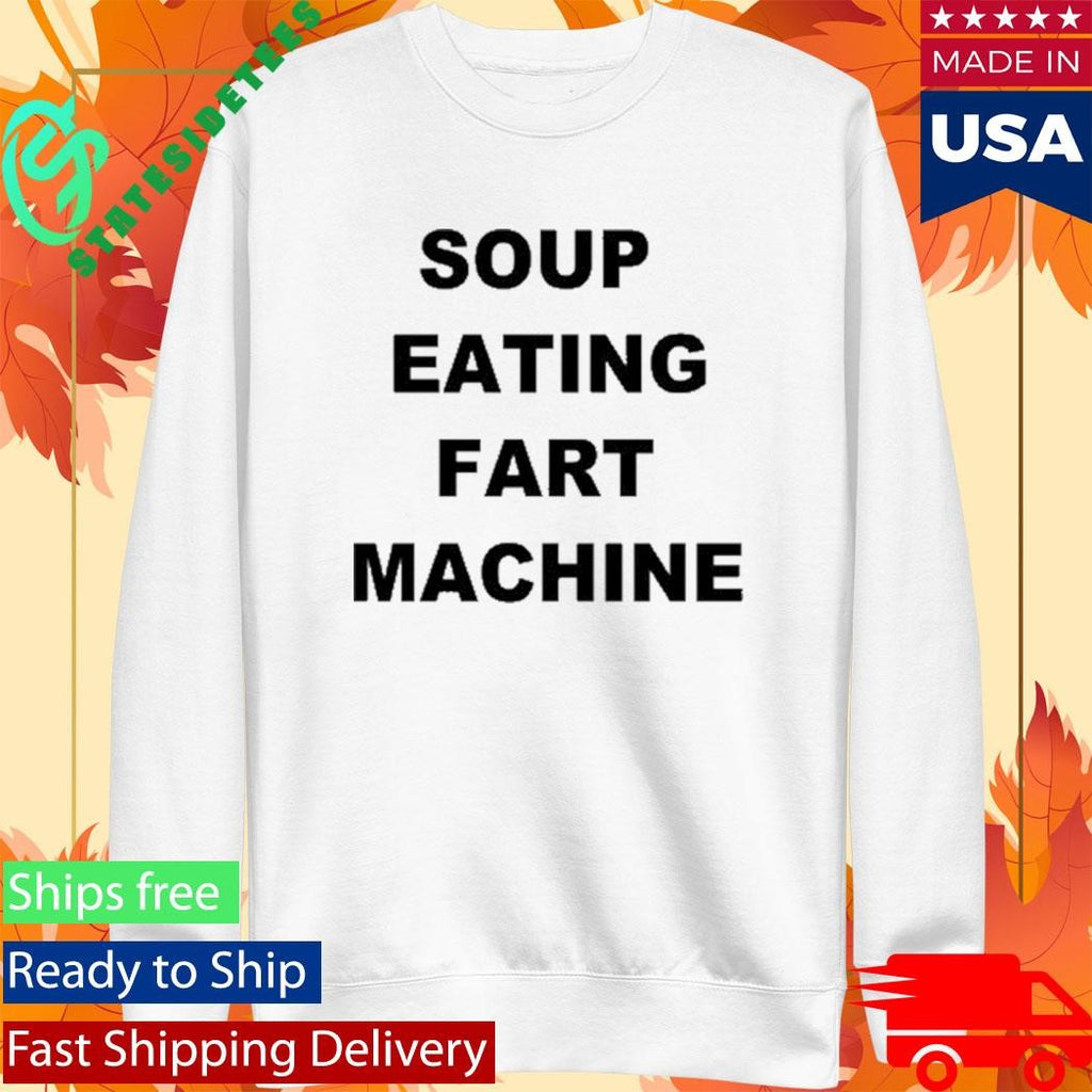 Soup Eating Fart Machine T-Shirt