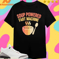 Soup Powered Fart Machine Shirts