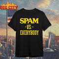 Spam VS Everybody Shirt