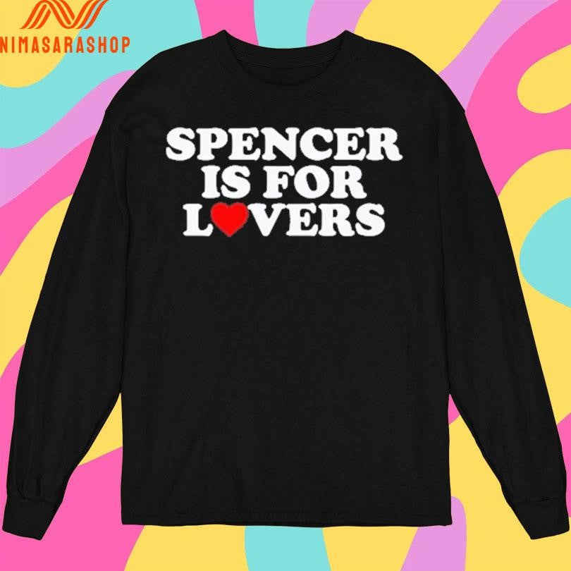 Spencer Is For Lovers Shirts