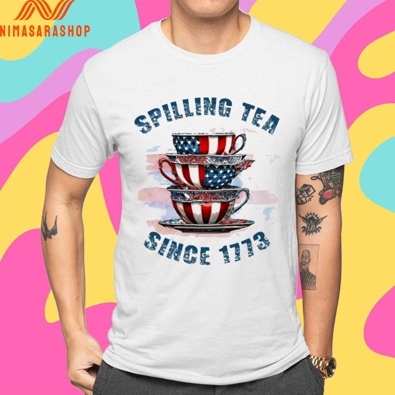 Spilling Tea Since 1773 Shirts
