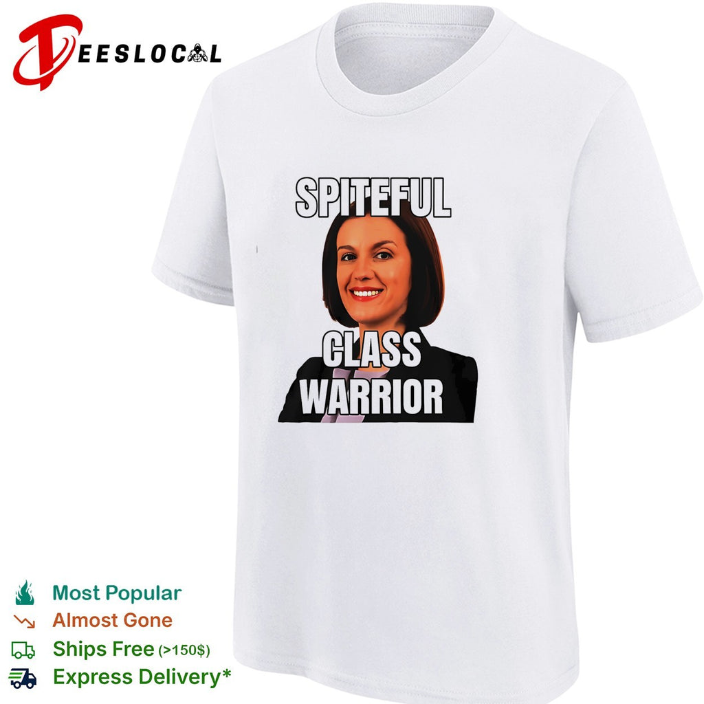 Spiteful class warrior political humor shirt