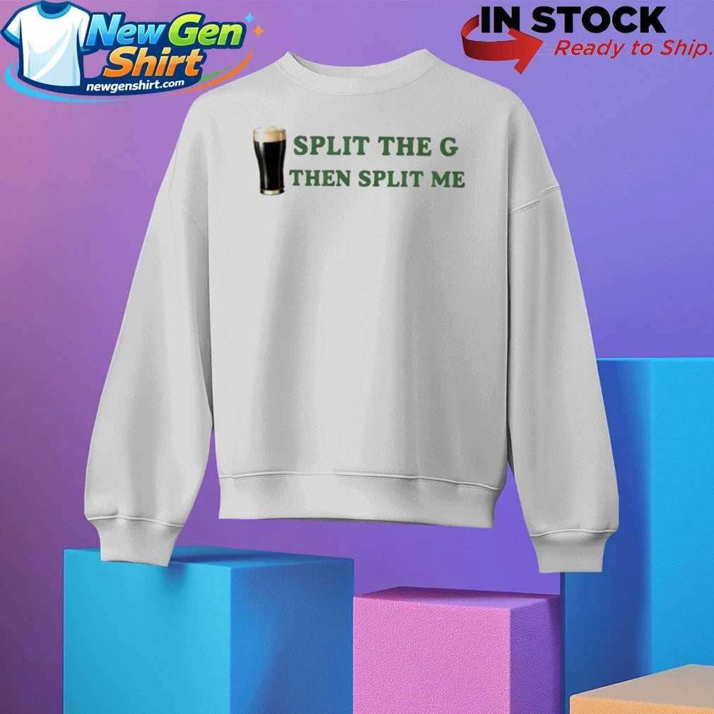 Split The G Then Split Me 2026 Shirt