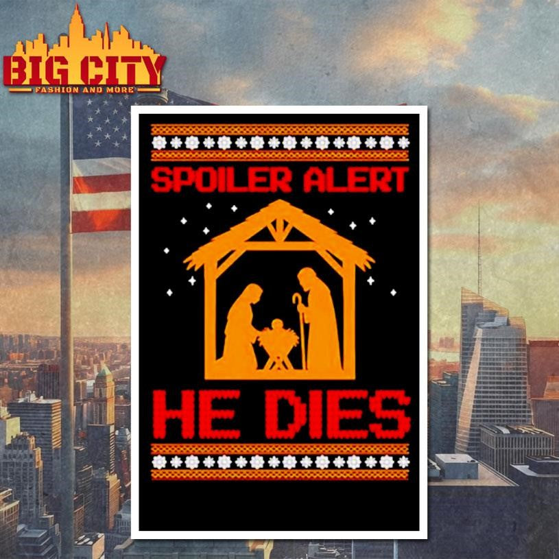 Spoiler Alert HE Dies graphic shirt