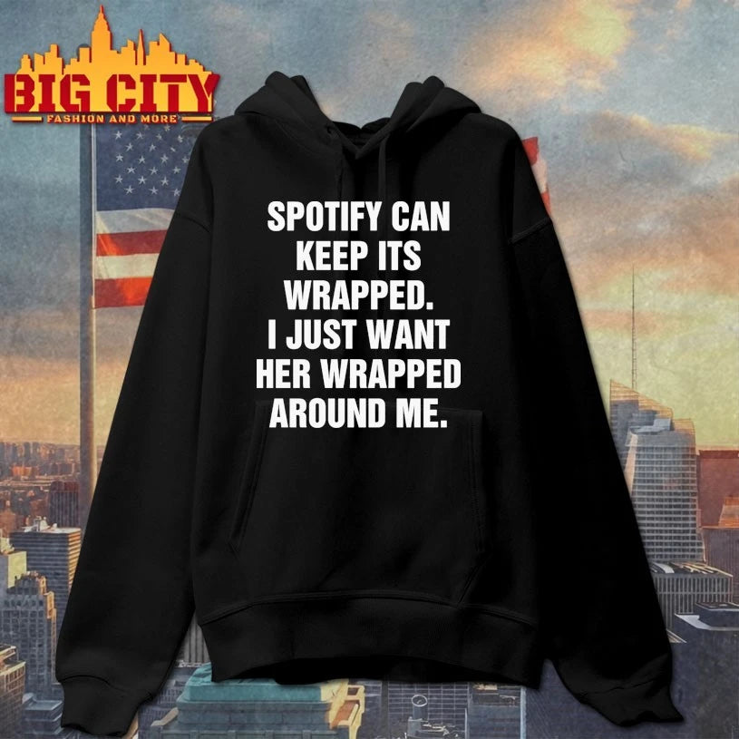 Spotify Can Keep Its Wrapped. I Just Want Her Wrapped Around Me shirt