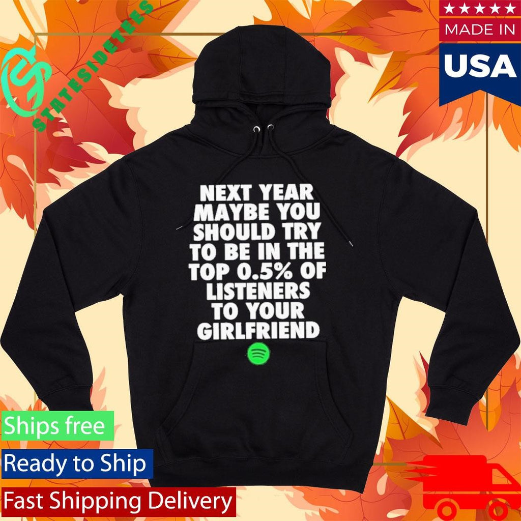 Spotify Top 0.5 Of Listeners To Your Girlfriend Shirt