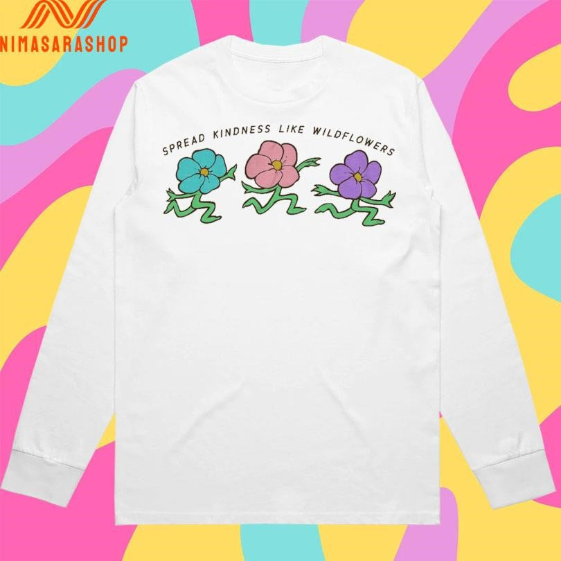 Spread Kindness Like Wildflowers Shirts