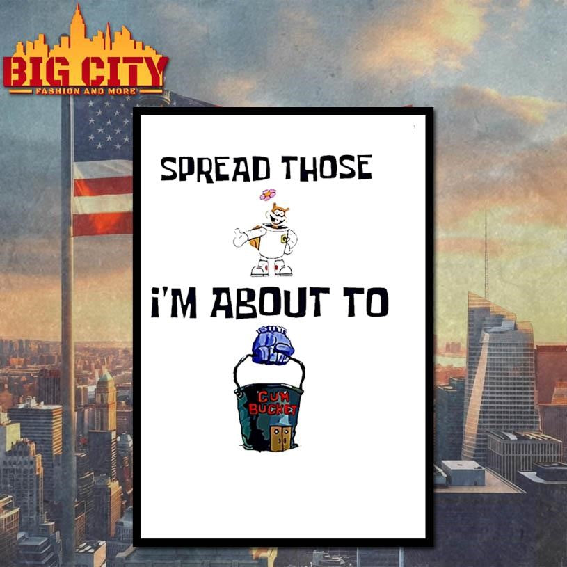 Spread Those Im About To Cum Bucket Shirt