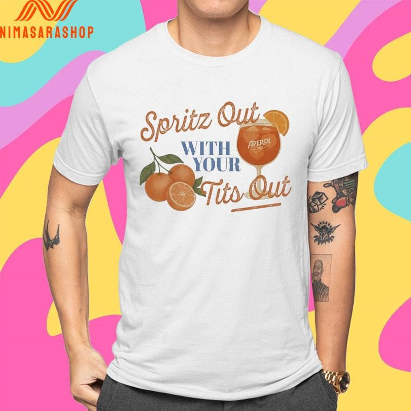 Spritz Out With Your Tits Out Orange Shirts