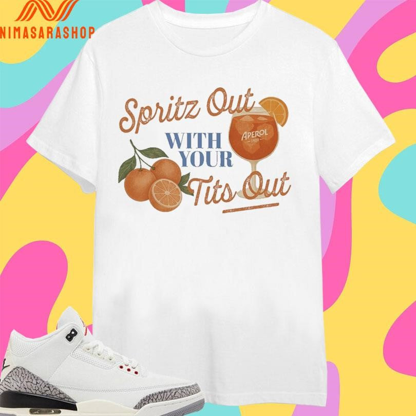 Spritz Out With Your Tits Out Orange Shirts