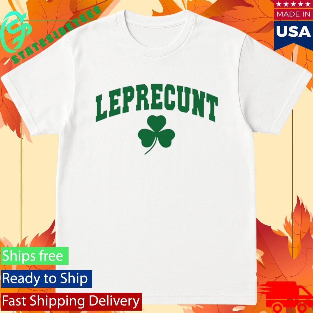 St Patrick Day Leprecunt Shirt