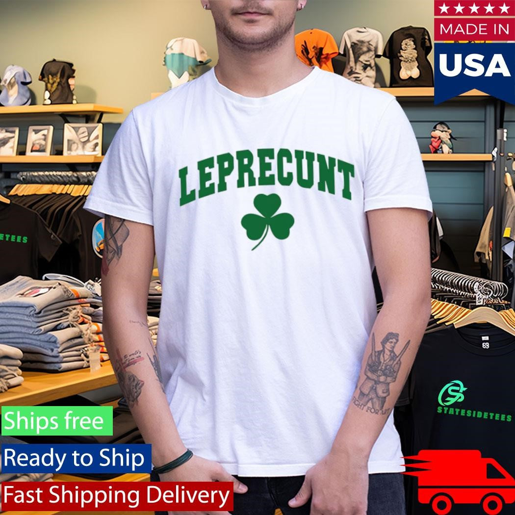 St Patrick Day Leprecunt Shirt