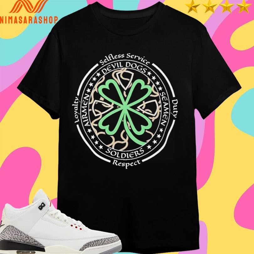 St Patrick’s Day Loyalty Duty Respect And Selfless Service Shirts