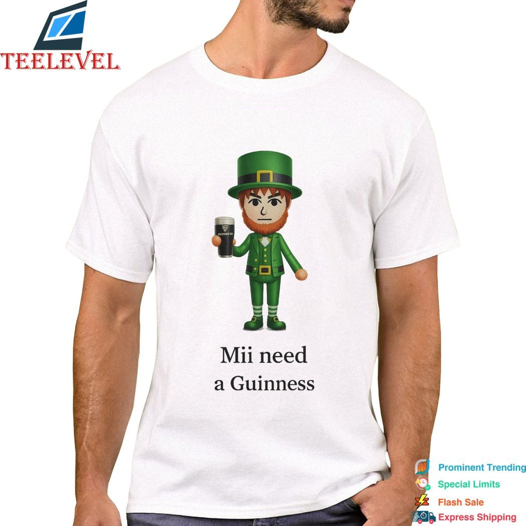 St Patrick’s Day Mii Need A Guinness T-Shirts
