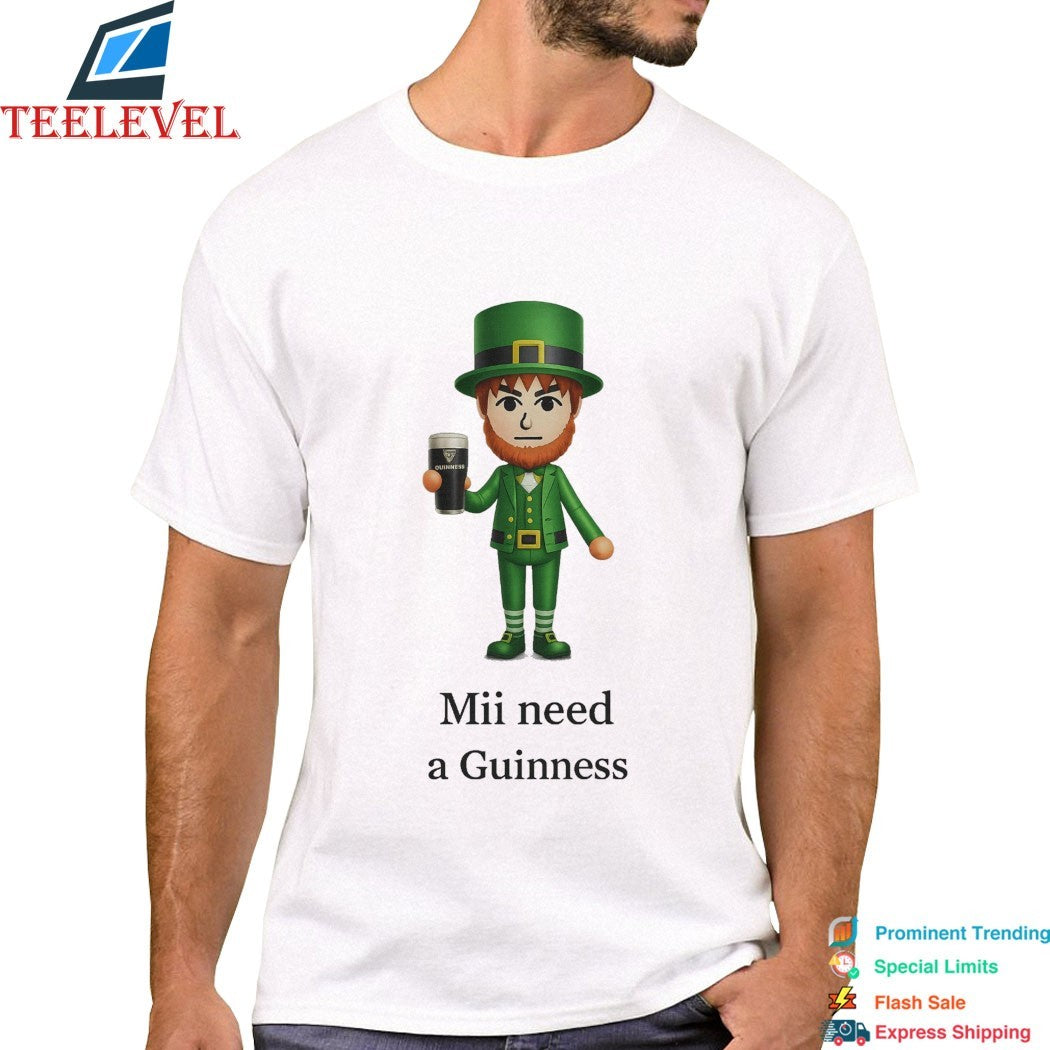 St Patrick’s Day Mii Need A Guinness T-Shirts