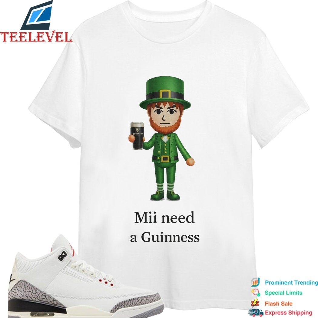 St Patrick’s Day Mii Need A Guinness T-Shirts