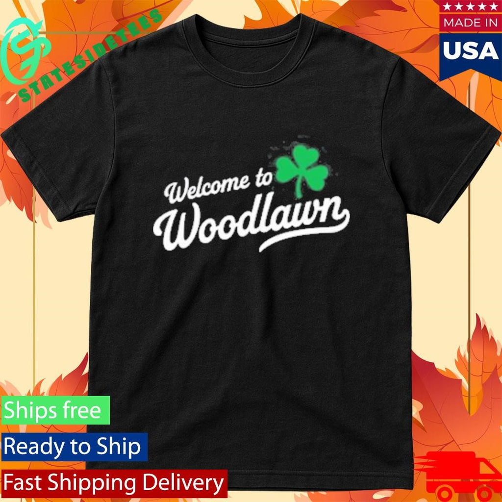 St Patty’s Day Bronx Native Exclusive Welcome To Woodlawn Shirt
