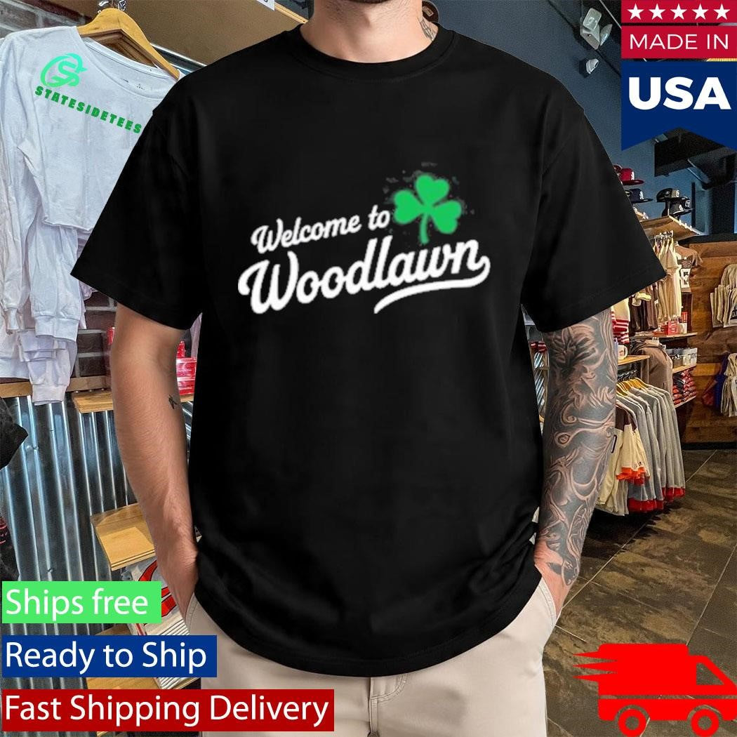 St Patty’s Day Bronx Native Exclusive Welcome To Woodlawn Shirt