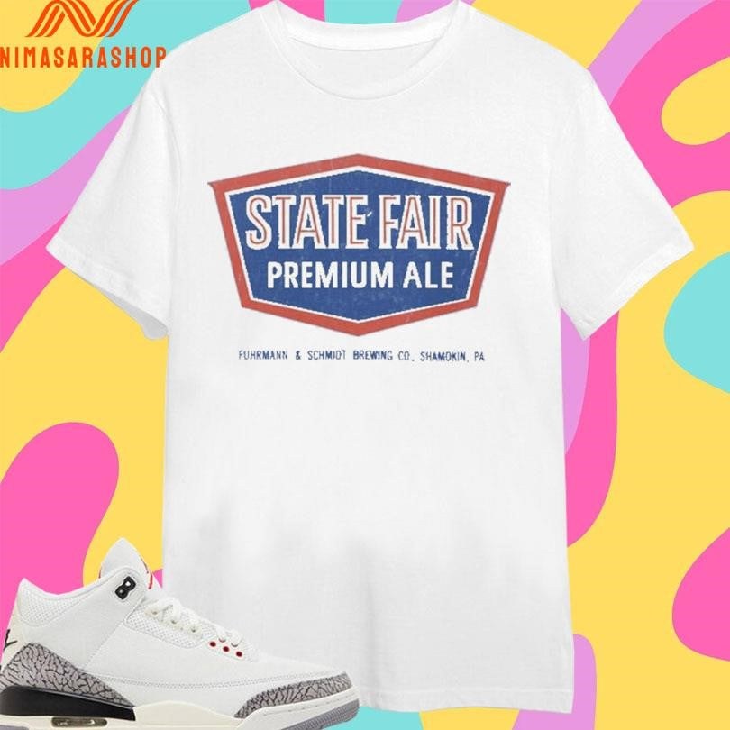 State Fair Premium Ale Fuhrmann And Schmidt Brewing Co Shamokin Pa Shirts