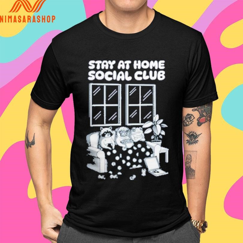 Stay At Home Social Club Shirts