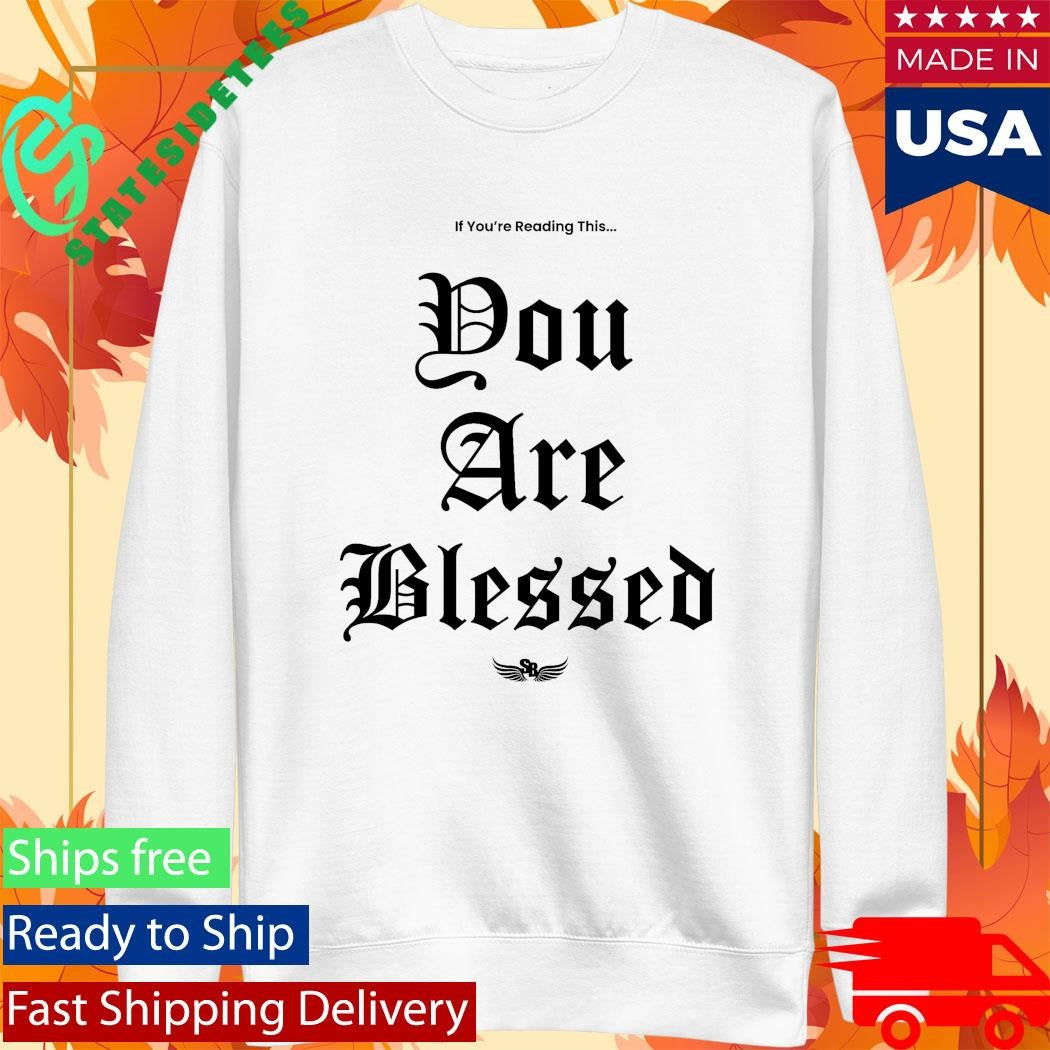 Stay Blessed You Are Blessed Shirt