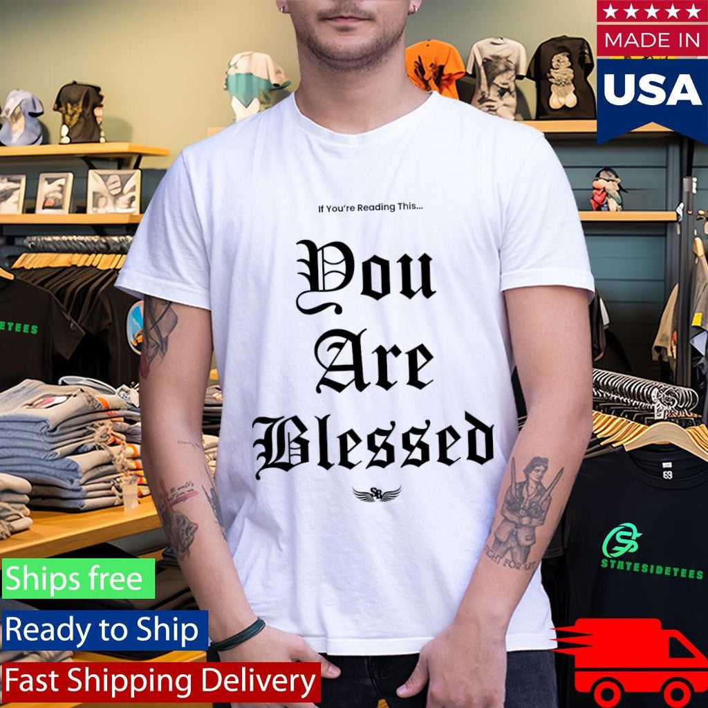 Stay Blessed You Are Blessed Shirt