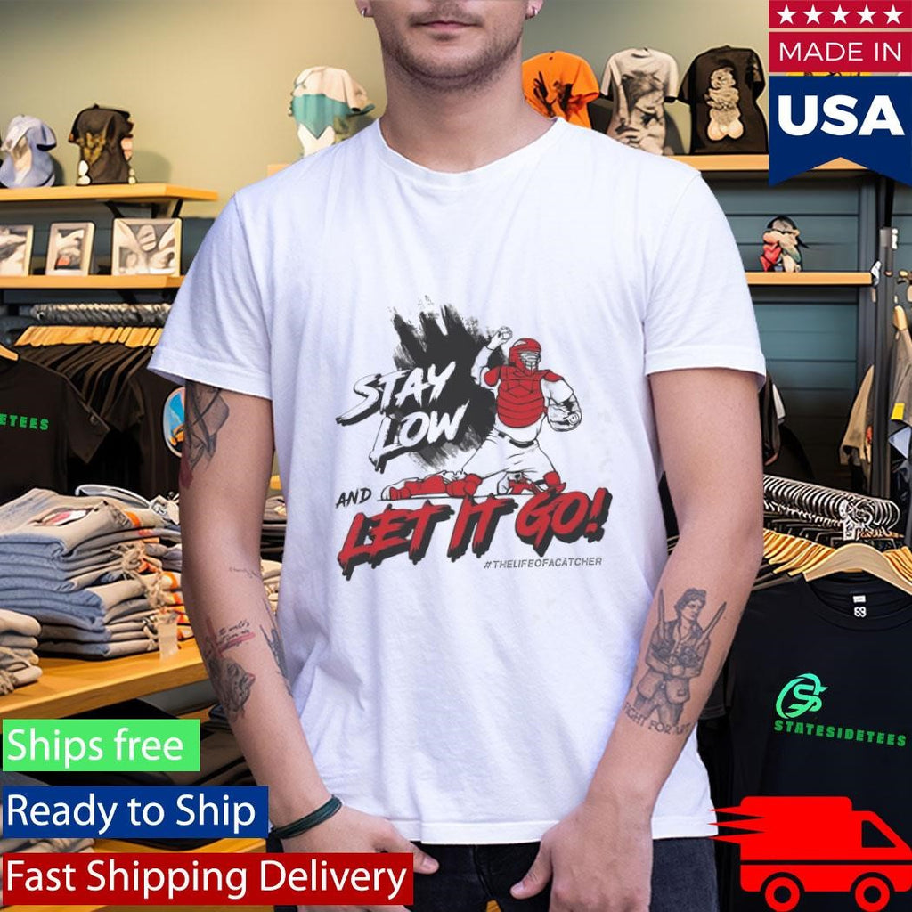 Stay Low And Let It Go Shirt