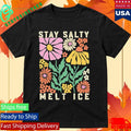 Stay Salty Melt ICE Abolish ICE Shirt