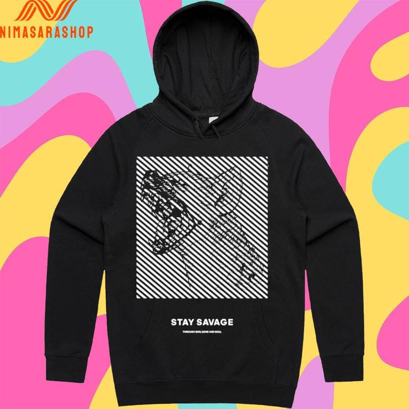Stay Savage Dog Through Skin Bone And Soul Shirts