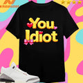 Stay Sober You Idiot Shirts