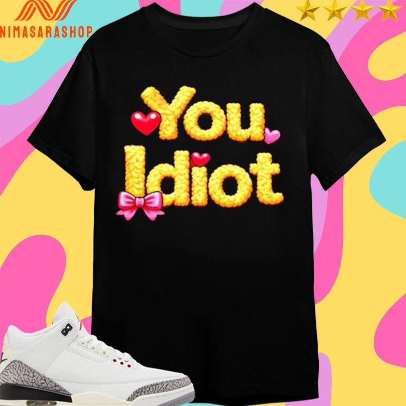 Stay Sober You Idiot Shirts