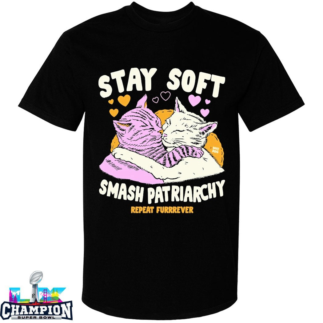 Stay Soft Smash Patriarchy Repeat Furrever T-shirts