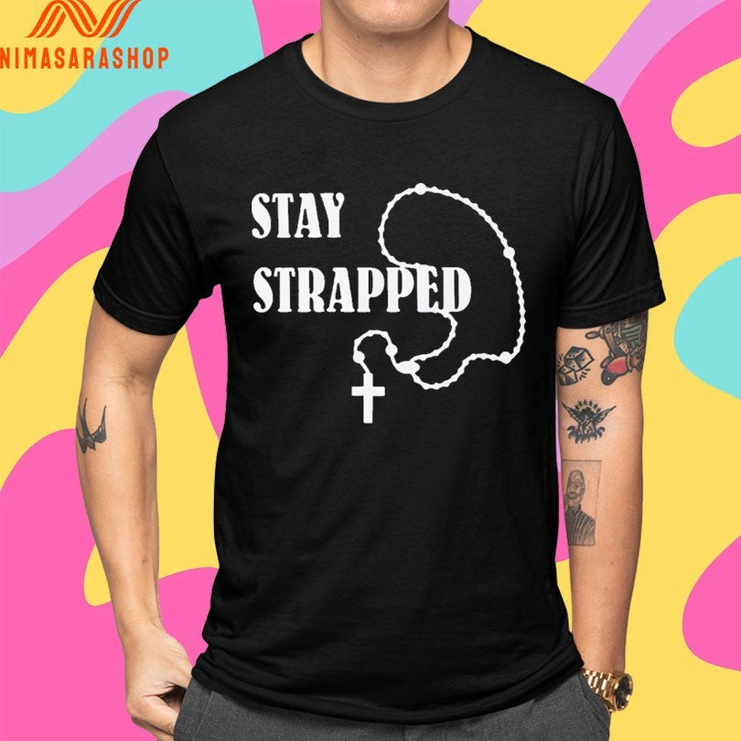 Stay Strapped Christian Shirts