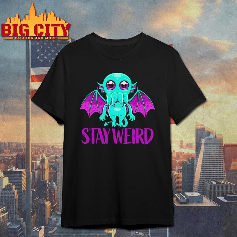 Stay Weird Cute Cthulhu Shirt