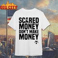 Steelers Scared Money Don’t Make Money Shirt