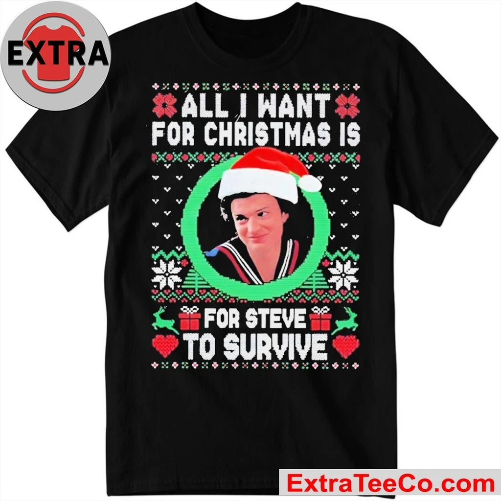 Steve Harrington wearing a Santa hat All I Want For Christmas Is Steve To Survive Shirt
