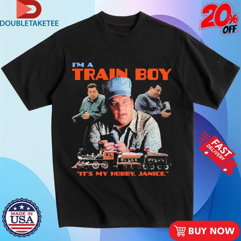 Steve Schirripa I’m A Train Boy It’s My Hobby Janice T-shirts