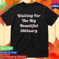 Steven King Waiting For The Big Beautiful Obituary Shirt