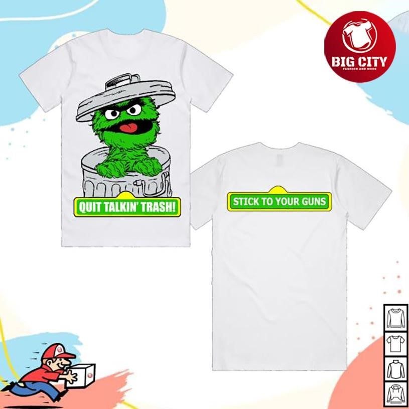Sticktoyourguns Quit Talkin Trash Two Sided Shirt
